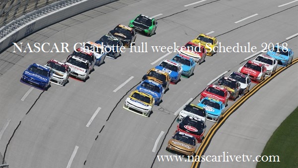 nascar-charlotte-full-weekend-schedule-2018